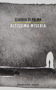 altissima-miseria-claudia-di-palma-musicaos-editore-poesia-04_1024_x_768
