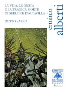 Scopri di più sull'articolo La vita, le gesta e la tragica morte di Serlone d’Altavilla detto Sarro – Erminio Alberti