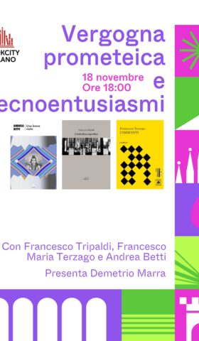 Scopri di più sull'articolo Bookcity Milano 2023: Vergogna prometeica e tecnoentusiasmi – 18 novembre