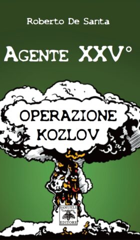 Scopri di più sull'articolo Agente XXV° Operazione Kozlov – Roberto De Santa