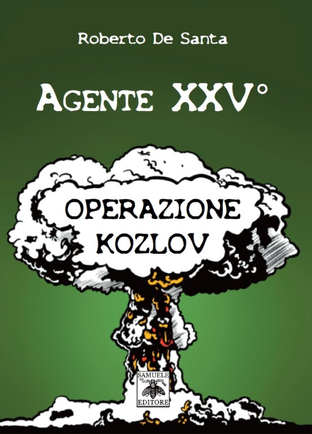 Scopri di più sull'articolo Agente XXV° Operazione Kozlov – Roberto De Santa