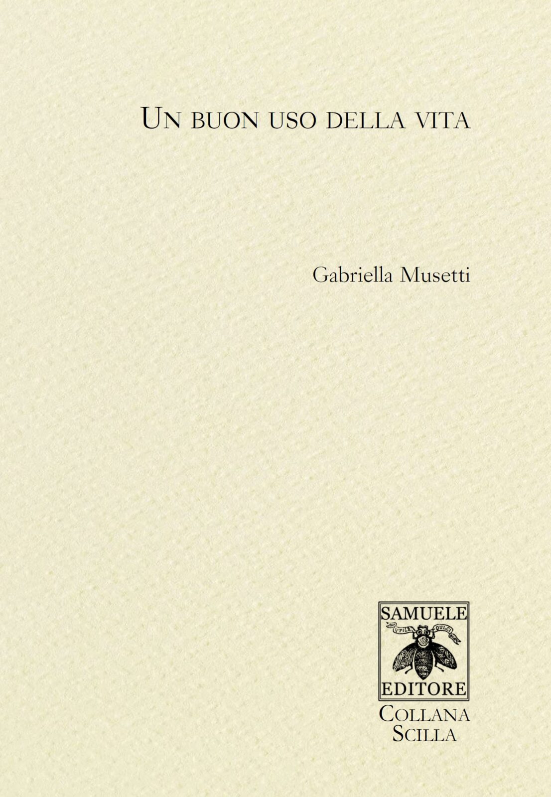 Al momento stai visualizzando Un buon uso della vita – Gabriella Musetti